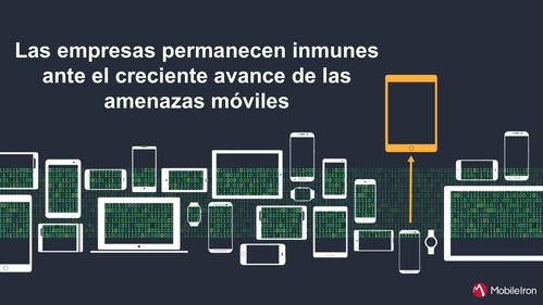 Las empresas no reaccionan ante el creciente avance de las amenazas móviles