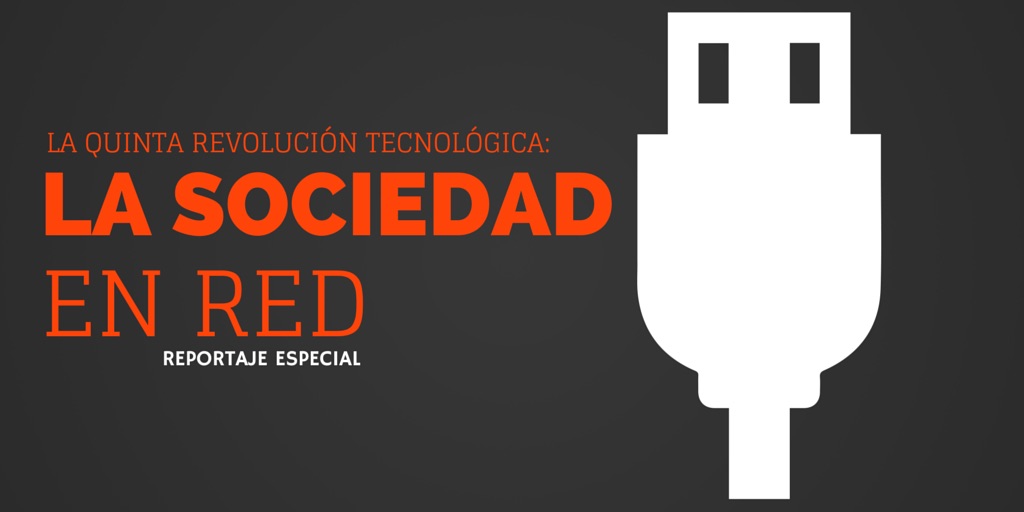 La sociedad en red. Llega la quinta revolución tecnológica