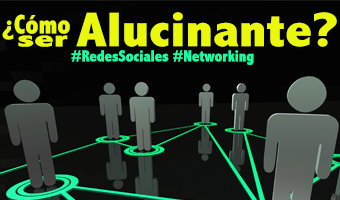 Veinte formas de ser alucinante y generar networking en redes sociales