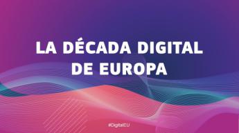 La Década Digital de Europa: el camino hacia la transformación digital