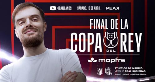 Ibai retransmitirá la final de Copa del Rey en su canal de YouTube con equipo propio de comentaristas