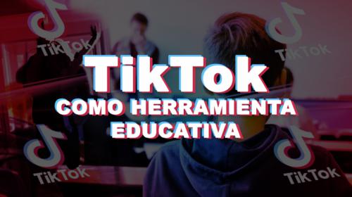 El éxito de la educación en TikTok, aprender también puede ser divertido