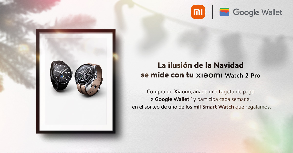 Xiaomi se une a Google Wallet para promocionar su servicio y sortear 750 Xiaomi Watch 2 Pro